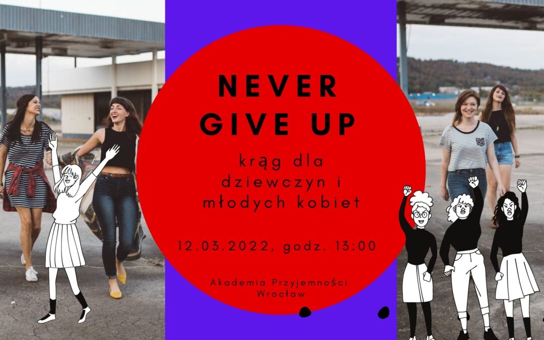 Never Give Up – krąg dla dziewczyn i młodych kobiet